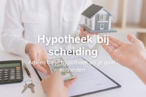 Financieel advies over hypotheek bij scheiding – geld, huismodel en contract op tafel tijdens gesprek